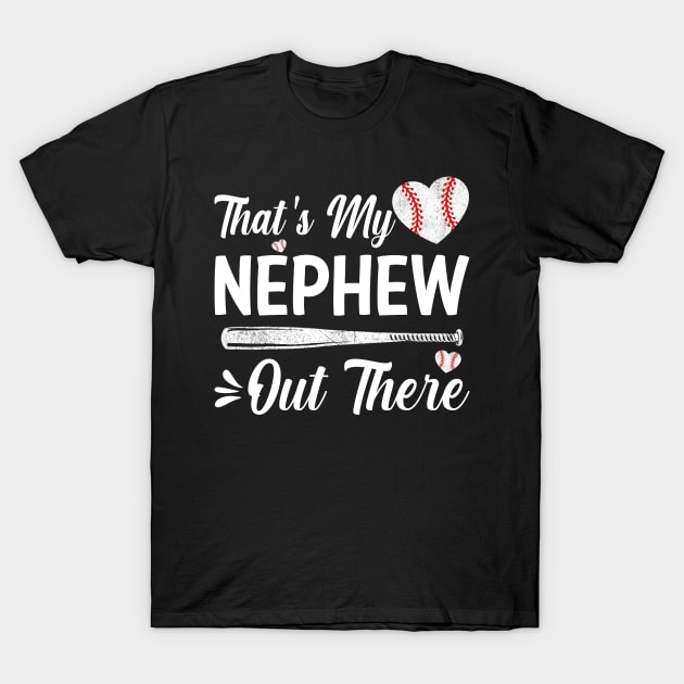 That's My Nephew Out There Baseball T-Shirt by eyelashget